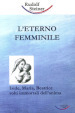 L'eterno femminile. Iside, Maria, Beatrice: volti immortali dell'anima umana